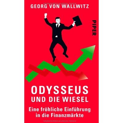 Georg von Wallwitz Odysseus Und Die Wiesel: Eine Fröhliche Einführung In Die Finanzmärkte - Publicité Georg von Wallwitz Odysseus Und Die Wiesel: Eine Fröhliche Einführung In Die Finanzmärkte - Publicité