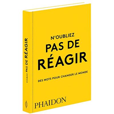 Phaidon N'Oubliez Pas De Réagir : Des Mots Pour Changer Le Monde - Publicité Phaidon N'Oubliez Pas De Réagir : Des Mots Pour Changer Le Monde - Publicité