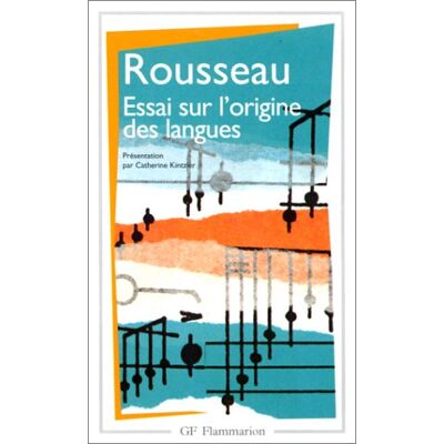 Jean-Jacques Rousseau Essai Sur L'Origine Des Langues : Où Il Est Traité De La Mélodie Et De L'Imitation Musicale. Lettre Sur La Musique Française. Examen De Deux Principes Avancés Par M. Rameau - Publicité Jean-Jacques Rousseau Essai Sur L'Origine Des Langues : Où Il Est Traité De La Mélodie Et De L'Imitation Musicale. Lettre Sur La Musique Française. Examen De Deux Principes Avancés Par M. Rameau - Publicité