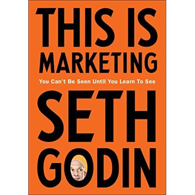 Seth Godin This Is Marketing: You Can’t Be Seen Until You Learn To See - Publicité Seth Godin This Is Marketing: You Can’t Be Seen Until You Learn To See - Publicité