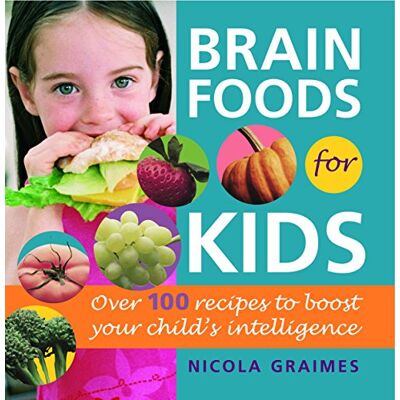 Nicola Graimes Brain Foods For Kids: Over 100 Recipes To Boost Your Child'S Intelligence: A Cookbook - Publicité Nicola Graimes Brain Foods For Kids: Over 100 Recipes To Boost Your Child'S Intelligence: A Cookbook - Publicité