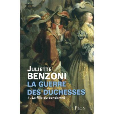Juliette Benzoni La Guerre Des Duchesses. Vol. 1. La Fille Du Condamné - Publicité Juliette Benzoni La Guerre Des Duchesses. Vol. 1. La Fille Du Condamné - Publicité