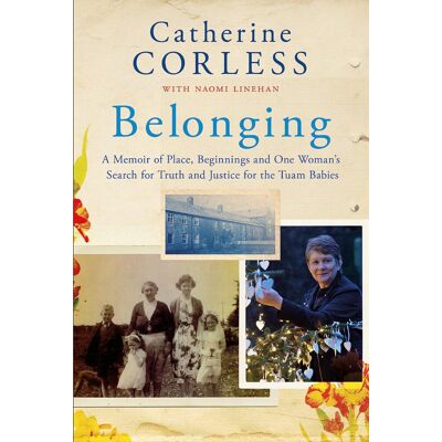Catherine Corless Belonging: One Woman'S Search For Truth And Justice For The Tuam Babies - Publicité Catherine Corless Belonging: One Woman'S Search For Truth And Justice For The Tuam Babies - Publicité