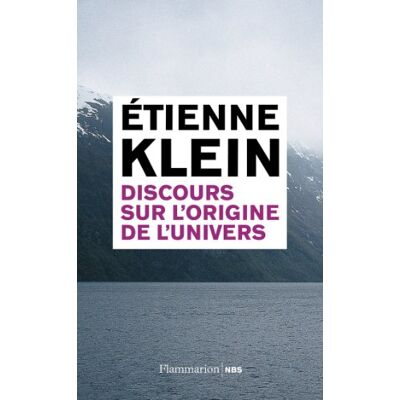 Etienne Klein Discours Sur L'Origine De L'Univers - Publicité Etienne Klein Discours Sur L'Origine De L'Univers - Publicité