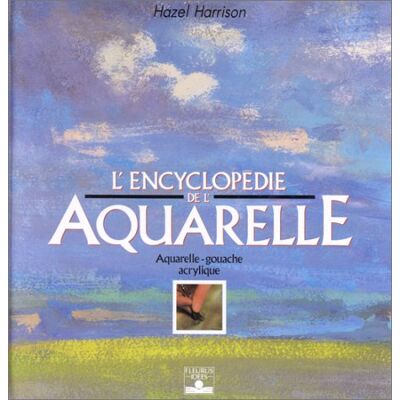 Hazel Harrison L'Encyclopédie De L'Aquarelle : Aquarelle, Gouache, Acrylique - Publicité Hazel Harrison L'Encyclopédie De L'Aquarelle : Aquarelle, Gouache, Acrylique - Publicité