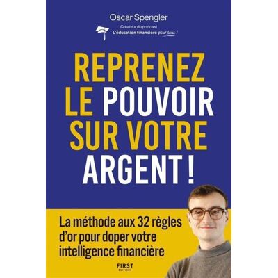 Oscar Spengler Reprenez Le Pouvoir Sur Votre Argent ! : La Méthode Aux 32 Règles D'Or Pour Doper Votre Intelligence Financière - Publicité Oscar Spengler Reprenez Le Pouvoir Sur Votre Argent ! : La Méthode Aux 32 Règles D'Or Pour Doper Votre Intelligence Financière - Publicité
