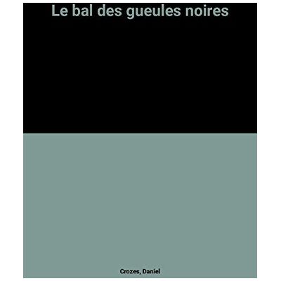 Daniel Crozes Le Bal Des Gueules Noires (Roman : Décembre 1961, Jeune Mineur Des Puits De Decazeville...) - Publicité Daniel Crozes Le Bal Des Gueules Noires (Roman : Décembre 1961, Jeune Mineur Des Puits De Decazeville...) - Publicité