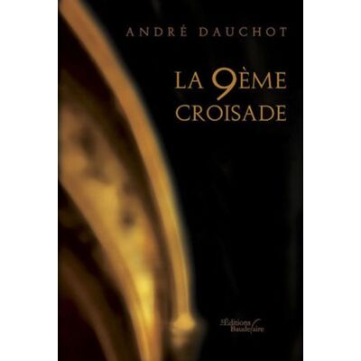 André DAUCHOT La 9ème Croisade - Publicité André DAUCHOT La 9ème Croisade - Publicité