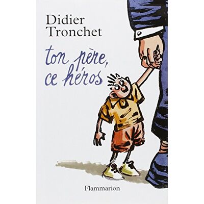 Didier Tronchet Ton Père, Ce Héros - Publicité Didier Tronchet Ton Père, Ce Héros - Publicité