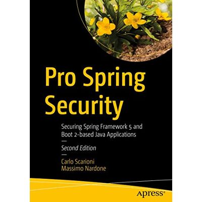 Carlo Scarioni Pro Spring Security: Securing Spring Framework 5 And Boot 2-Based Java Applications - Publicité Carlo Scarioni Pro Spring Security: Securing Spring Framework 5 And Boot 2-Based Java Applications - Publicité