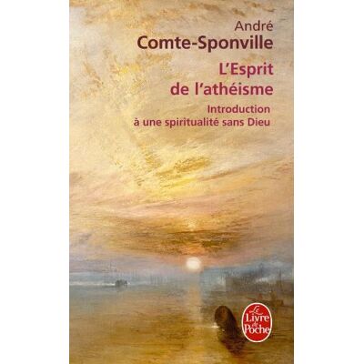 André Comte-Sponville L'Esprit De L'Athéisme : Introduction À Une Spiritualité Sans Dieu - Publicité André Comte-Sponville L'Esprit De L'Athéisme : Introduction À Une Spiritualité Sans Dieu - Publicité