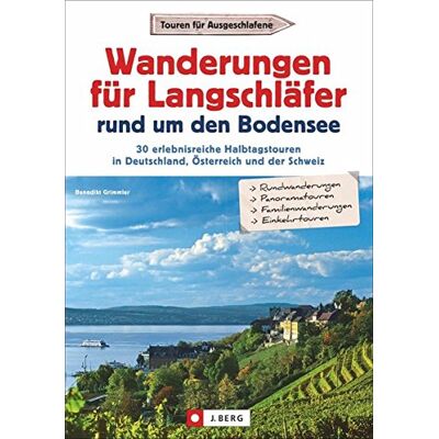 Benedikt Grimmler Wanderungen Für Langschläfer: Rund Um Den Bodensee. 30 Erlebnisreiche Halbtagstouren In Deutschland, Österreich Und Der Schweiz. Familienwanderungen Am Bodensee. Publicité Benedikt Grimmler Wanderungen Für Langschläfer: Rund Um Den Bodensee. 30 Erlebnisreiche Halbtagstouren In Deutschland, Österreich Und Der Schweiz. Familienwanderungen Am Bodensee. Publicité