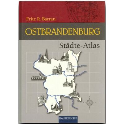 Barran, Fritz R. Städte-Atlas Ostbrandenburg (Rautenberg): Mit Den Früher Brandenburgischen Landkreisen Arnswalde Und Friedberg Nm - Publicité Barran, Fritz R. Städte-Atlas Ostbrandenburg (Rautenberg): Mit Den Früher Brandenburgischen Landkreisen Arnswalde Und Friedberg Nm - Publicité