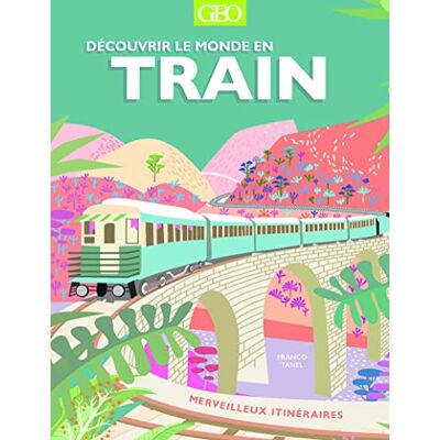 Franco Tanel Découvrir Le Monde En Train : Merveilleux Itinéraires - Publicité Franco Tanel Découvrir Le Monde En Train : Merveilleux Itinéraires - Publicité