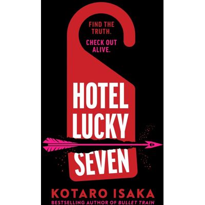 Kotaro Isaka Hotel Lucky Seven: The Action-Packed Thriller From The Author Of Bullet Train - Publicité Kotaro Isaka Hotel Lucky Seven: The Action-Packed Thriller From The Author Of Bullet Train - Publicité