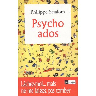 Philippe Scialom Psycho-Ados : Lâchez-Moi... Mais Ne Me Laissez Pas Tomber - Publicité Philippe Scialom Psycho-Ados : Lâchez-Moi... Mais Ne Me Laissez Pas Tomber - Publicité