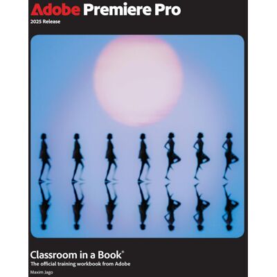 Maxim Jago Adobe Premiere Pro Classroom In A Book 2025 Release - Publicité Maxim Jago Adobe Premiere Pro Classroom In A Book 2025 Release - Publicité