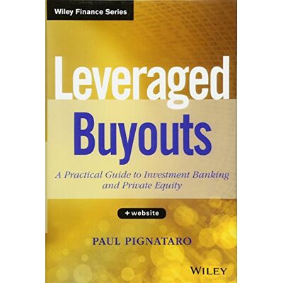 Paul Pignataro Leveraged Buyouts: A Practical Guide To Investment Banking And Private Equity. + Website (Wiley Finance Editions) - Publicité Paul Pignataro Leveraged Buyouts: A Practical Guide To Investment Banking And Private Equity. + Website (Wiley Finance Editions) - Publicité