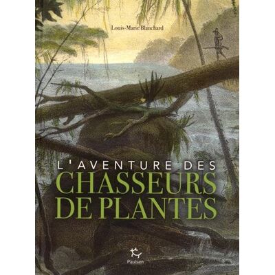 Louis-Marie Blanchard L'Aventure Des Chasseurs De Plantes - Publicité Louis-Marie Blanchard L'Aventure Des Chasseurs De Plantes - Publicité