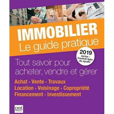 Collectif Immobilier, Le Guide Pratique 2019 : Tout Savoir Pour Acheter, Vendre Et Gérer : Achat, Vente, Travaux, Location, Voisinage, Copropriété, Financement, Investissement - Publicité Collectif Immobilier, Le Guide Pratique 2019 : Tout Savoir Pour Acheter, Vendre Et Gérer : Achat, Vente, Travaux, Location, Voisinage, Copropriété, Financement, Investissement - Publicité