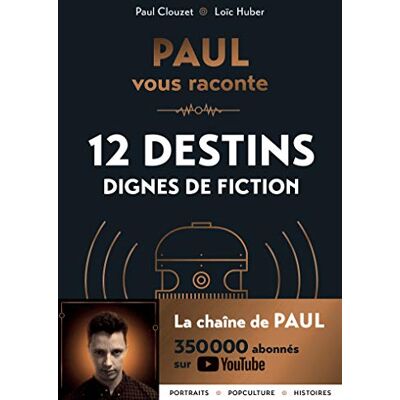 Paul Vous Raconte : 12 Destins Dignes De Fiction - Publicité Paul Vous Raconte : 12 Destins Dignes De Fiction - Publicité