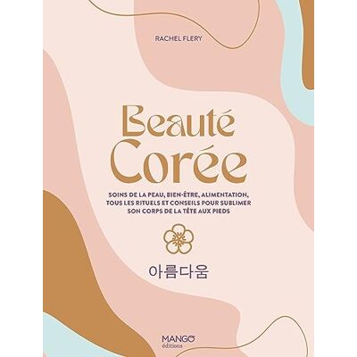 Rachel Frély Beauté Corée : Soins De La Peau, Bien-Être, Alimentation, Tous Les Rituels Et Conseils Pour Sublimer Son Corps De La Tête Aux Pieds - Publicité Rachel Frély Beauté Corée : Soins De La Peau, Bien-Être, Alimentation, Tous Les Rituels Et Conseils Pour Sublimer Son Corps De La Tête Aux Pieds - Publicité
