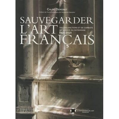 Chloe Demonet Sauvegarder L'Art Français : 100 Ans D'Actions Et De Combats Au Service Du Patrimoine, 1921-2021 - Publicité Chloe Demonet Sauvegarder L'Art Français : 100 Ans D'Actions Et De Combats Au Service Du Patrimoine, 1921-2021 - Publicité