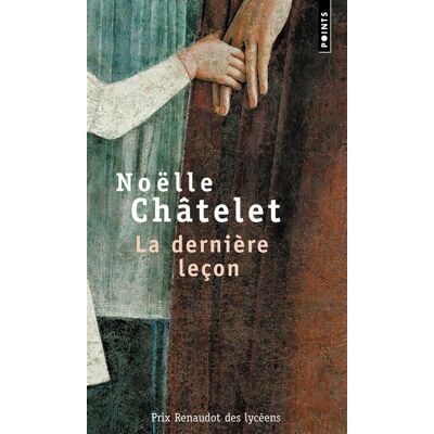 Noëlle Châtelet La Dernière Leçon : Récit - Publicité Noëlle Châtelet La Dernière Leçon : Récit - Publicité