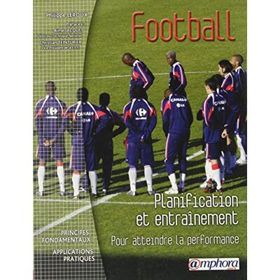 Philippe Leroux Football, Planification De L'Entraînement : Pour Atteindre La Performance : Principes Fondamentaux, Applications Pratiques - Publicité Philippe Leroux Football, Planification De L'Entraînement : Pour Atteindre La Performance : Principes Fondamentaux, Applications Pratiques - Publicité