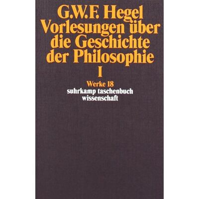 Hegel, Georg Wilhelm Friedrich Werke In 20 Bänden Mit Registerband: 18: Vorlesungen Über Die Geschichte Der Philosophie I: Bd 18 (Suhrkamp Taschenbuch Wissenschaft) - Publicité Hegel, Georg Wilhelm Friedrich Werke In 20 Bänden Mit Registerband: 18: Vorlesungen Über Die Geschichte Der Philosophie I: Bd 18 (Suhrkamp Taschenbuch Wissenschaft) - Publicité
