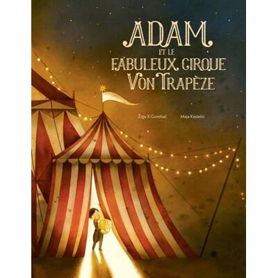Gombac, Ziga X Adam Et Le Fabuleux Cirque Von Trapèze - Publicité Gombac, Ziga X Adam Et Le Fabuleux Cirque Von Trapèze - Publicité