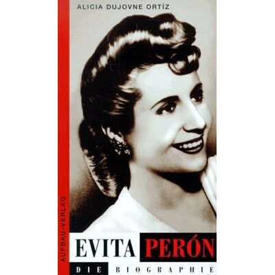 ALICIA DUJOVNE ORTIZ Evita Peron. Die Biographie - Publicité ALICIA DUJOVNE ORTIZ Evita Peron. Die Biographie - Publicité