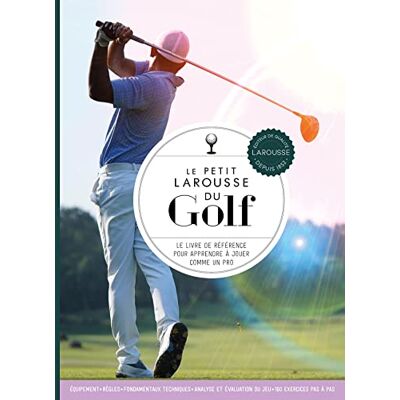 Steve Newell Le Petit Larousse Du Golf : Le Livre De Référence Pour Apprendre À Jouer Comme Un Pro - Publicité Steve Newell Le Petit Larousse Du Golf : Le Livre De Référence Pour Apprendre À Jouer Comme Un Pro - Publicité