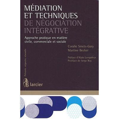Coralie Smets-Gary Médiation Et Techniques De Négociation Intégrative : Approche Pratique En Matière Civile, Commerciale Et Sociale - Publicité Coralie Smets-Gary Médiation Et Techniques De Négociation Intégrative : Approche Pratique En Matière Civile, Commerciale Et Sociale - Publicité
