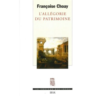 Françoise Choay L'Allégorie Du Patrimoine - Publicité Françoise Choay L'Allégorie Du Patrimoine - Publicité