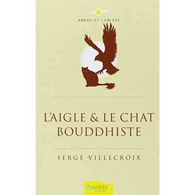 Serge Villecroix L'Aigle Et Le Chat Bouddhiste : Conte Philosophique - Publicité Serge Villecroix L'Aigle Et Le Chat Bouddhiste : Conte Philosophique - Publicité
