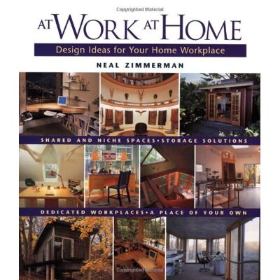 Neal Zimmerman At Work At Home: Design Ideas For Your Home Workplace - Publicité Neal Zimmerman At Work At Home: Design Ideas For Your Home Workplace - Publicité