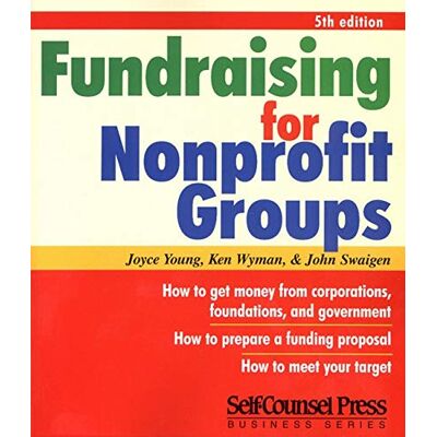 Joyce Young Fundraising For Nonprofit Grou: How To: Get Money From Corporations, Foundations, And Government; Prepare A Funding Proposal; Meet Your Target. (Self-Counsel Reference Series) - Publicité Joyce Young Fundraising For Nonprofit Grou: How To: Get Money From Corporations, Foundations, And Government; Prepare A Funding Proposal; Meet Your Target. (Self-Counsel Reference Series) - Publicité