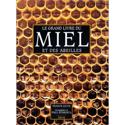 Franck Jouve Le Grand Livre Du Miel : Et Des Abeilles - Publicité Franck Jouve Le Grand Livre Du Miel : Et Des Abeilles - Publicité