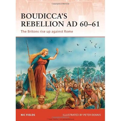 Nic Fields Boudicca'S Rebellion Ad 60-61: The Britons Rise Up Against Rome (Campaign, Band 233) - Publicité Nic Fields Boudicca'S Rebellion Ad 60-61: The Britons Rise Up Against Rome (Campaign, Band 233) - Publicité