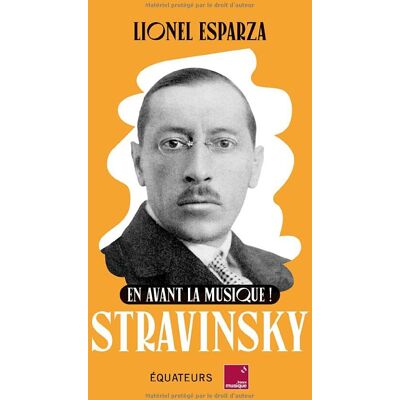 Lionel Esparza Stravinsky : En Avant La Musique ! - Publicité Lionel Esparza Stravinsky : En Avant La Musique ! - Publicité
