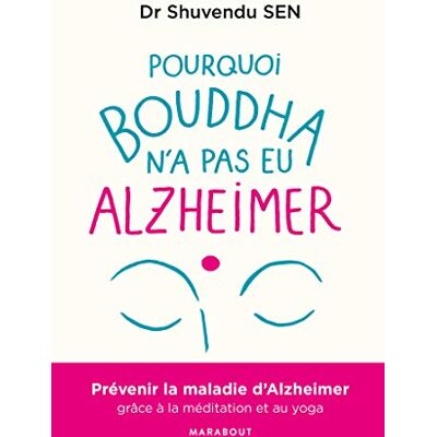 Pourquoi Bouddha N'A Jamais Eu Alzheimer : Une Approche Thérapeutique Holistique Basée Sur La Méditation, Le Yoga, La Musicothérapie, La Réalité Virtuelle Et Le Toucher - Publicité Pourquoi Bouddha N'A Jamais Eu Alzheimer : Une Approche Thérapeutique Holistique Basée Sur La Méditation, Le Yoga, La Musicothérapie, La Réalité Virtuelle Et Le Toucher - Publicité