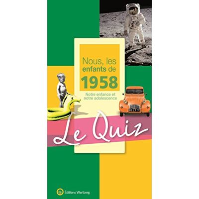 Nous, Les Enfants De 1958 : Notre Enfance Et Notre Adolescence : Le Quiz - Publicité Nous, Les Enfants De 1958 : Notre Enfance Et Notre Adolescence : Le Quiz - Publicité