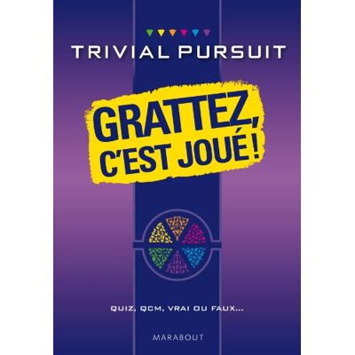 Marabout Trivial Pursuit : Grattez, C'Est Joué ! : Quiz, Qcm, Vrai Ou Faux... Publicité Marabout Trivial Pursuit : Grattez, C'Est Joué ! : Quiz, Qcm, Vrai Ou Faux... Publicité
