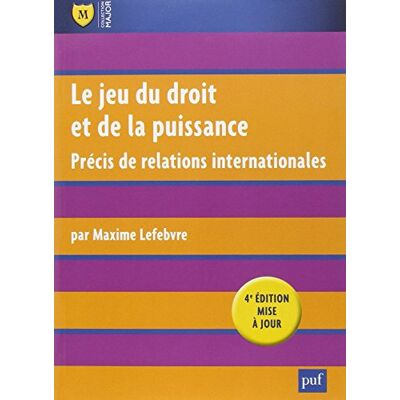 Maxime Lefebvre Le Jeu Du Droit Et De La Puissance : Précis De Relations Internationales - Publicité Maxime Lefebvre Le Jeu Du Droit Et De La Puissance : Précis De Relations Internationales - Publicité