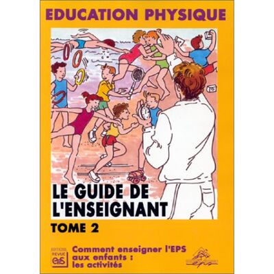 Revue EPS Le Guide De L'Enseignant : Éducation Physique. Vol. 2. Comment Enseigner L'Eps Aux Enfants : Les Activités - Publicité Revue EPS Le Guide De L'Enseignant : Éducation Physique. Vol. 2. Comment Enseigner L'Eps Aux Enfants : Les Activités - Publicité