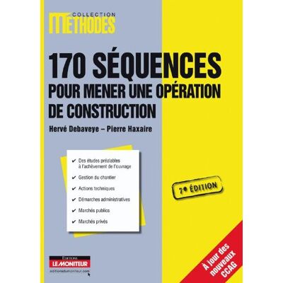 Hervé Debaveye 170 Séquences Pour Mener Une Opération De Construction : Des Études Préalables À L'Achèvement De L'Ouvrage, Gestion Du Chantier, Actions Techniques, Démarches Administratives, Marchés Publics, Marchés Privés - Publicité Hervé Debaveye 170 Séquences Pour Mener Une Opération De Construction : Des Études Préalables À L'Achèvement De L'Ouvrage, Gestion Du Chantier, Actions Techniques, Démarches Administratives, Marchés Publics, Marchés Privés - Publicité