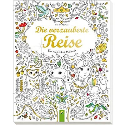 Isabelle Metzen Die Verzauberte Reise: Ein Magisches Malbuch - Publicité Isabelle Metzen Die Verzauberte Reise: Ein Magisches Malbuch - Publicité