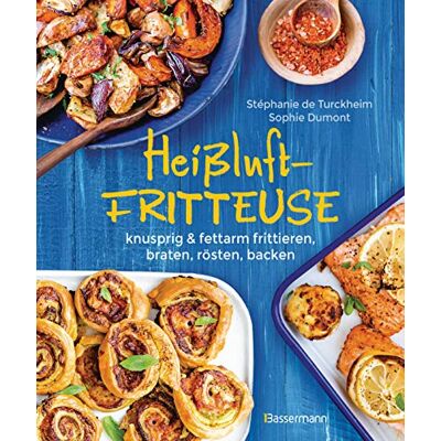 Turckheim, Stéphanie de Heißluftfritteuse - Knusprig & Fettarm Frittieren, Braten, Rösten, Backen - Neue Rezepte Für Den Airfryer Für Fleisch, Fisch, Gemüse, Obst Und Kuchen - Publicité Turckheim, Stéphanie de Heißluftfritteuse - Knusprig & Fettarm Frittieren, Braten, Rösten, Backen - Neue Rezepte Für Den Airfryer Für Fleisch, Fisch, Gemüse, Obst Und Kuchen - Publicité
