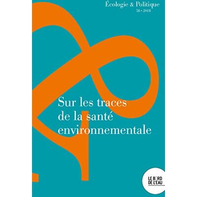 Collectif Ecologie Et Politique, N° 58. Sur Les Traces De La Santé Environnementale - Publicité Collectif Ecologie Et Politique, N° 58. Sur Les Traces De La Santé Environnementale - Publicité